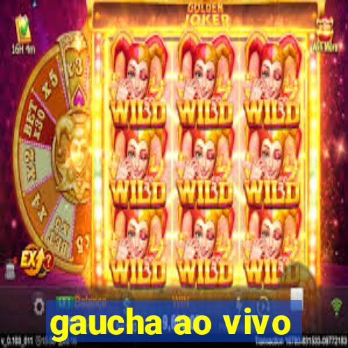 gaucha ao vivo